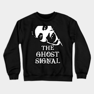 Horror!!!!The ghost signal Crewneck Sweatshirt